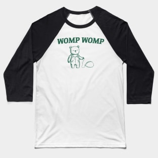 Womp Womp Meme Funny Bear Trash Panda Baseball T-Shirt